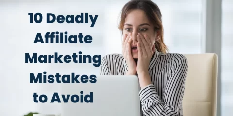 10 Deadly Affiliate Marketing Mistakes To Avoid